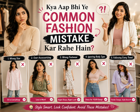 Kya Aap Bhi Ye Common Fashion Mistake Kar Rahe Hain?
