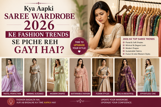 Kya Aapki Saree Wardrobe 2026 Ke Fashion Trends Se Piche Reh Gayi Hai?