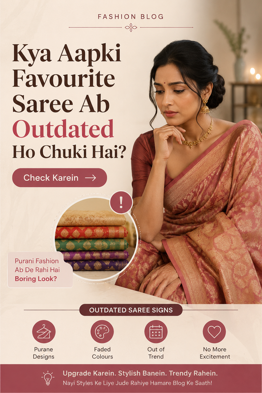 Kya Aapki Favourite Saree Ab Outdated Ho Chuki Hai? Check Karein
