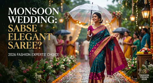 Monsoon Wedding Me Kaunsi Saree Sabse Elegant Lagegi? 2026 Fashion Experts Ki Choice